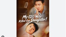 My CEO Wife Killed Our Daughter Chinese Drama - English Sub