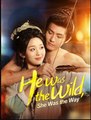 He Was the Wild She Was the Way Chinese Drama - English sub