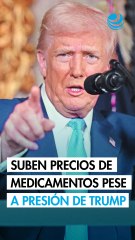 Farmacéuticas suben precios de 350 medicamentos en EU pese a presión de Trump