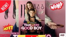 🍏 to Train Your CEO Good Boy dailymotion Cómo Hacer que Tu Jefe Sea un Buen Chico - Como Treinar o Seu CEO Bonzinho👍 [Good] 🌍 x9q1td4