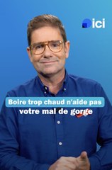 Boire trop chaud n'aide pas votre gorge - Les conseils du Dr Kierzek