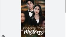 Mistaken Sister for Mistress Part 2- Chinese Drama