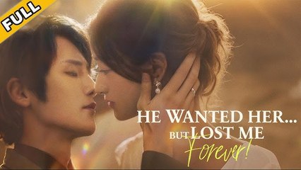 Hot 2025🔥] He Wanted Her But Lost Me Forever Full Movie_Netshort