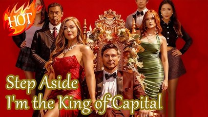 Step Aside, I'm the King of Capital🔥 #drama #romantic #englishdrama
