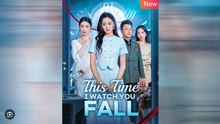 THIS TOME I WATCH YOU FALL. FULL MOVIES ENGLISH SUB