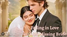 Fall in Love with My Missing Bride Full Movies English Sub