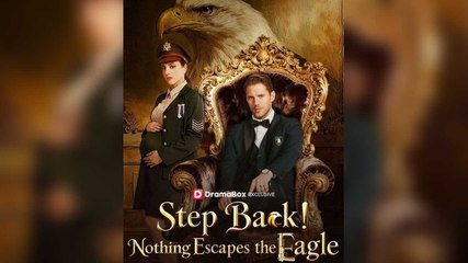 🔥🔥 Step Back! Nothing Escapes the Eagle Full Episode_ Dramabox