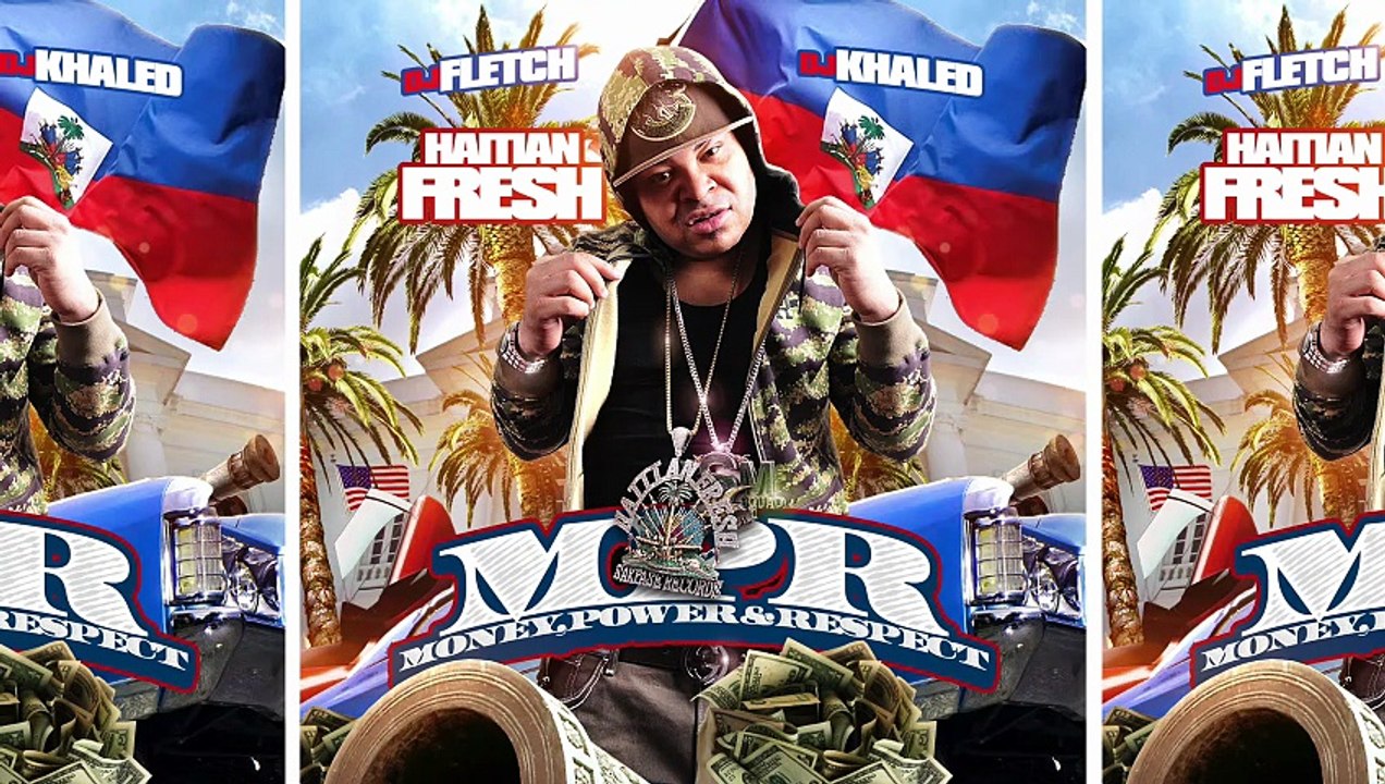 Haitian Fresh, DJ Fletch & DJ Khaled - Money, Power & Respect (Full Mixtape)