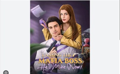 TAMING THE MAFIA BOSS HE'S MINE NOW English Sub
