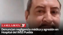 Denuncian negligencia médica y agresión en Hospital del IMSS Puebla recién inaugurado