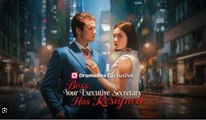 Boss, Your Executive Secretary has Resigned Full Movies English Sub