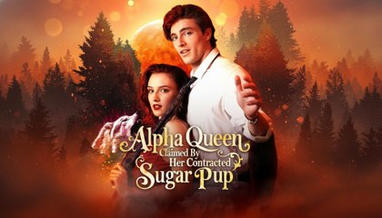 [ Hot 2025🔥] Alpha Queen Claimed By Her Contracted Sugar Pup Full Movie