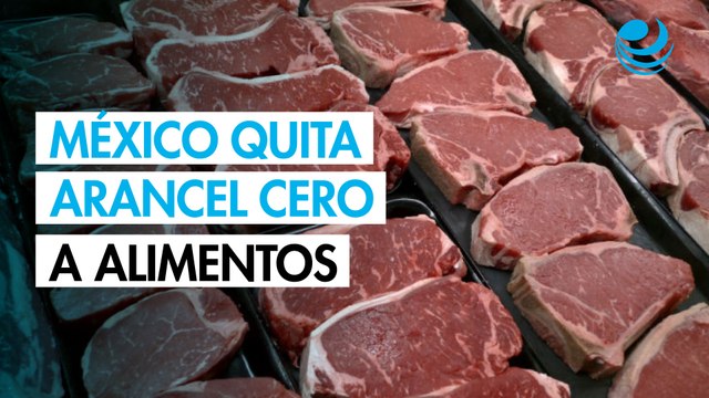 México elimina exención de aranceles a carnes, leche y granos básicos