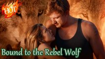 Bound To The Rebel Wolf - Atada Al Lobo Rebelde Episodio Completo