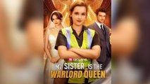 My Sister is The Warlord Queen Short Drama 2026