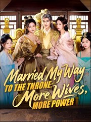 Married My Way to the Throne -  More Wives, More Power - Drama FULL MOVIES ENGLISH SUB