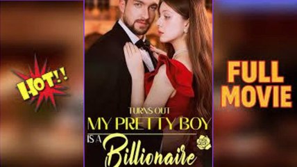 Turns Out My Pretty Boy Is a Billionaire - Full movIE