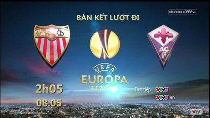 SEVILLA - FIORENTINA (8/5/2015) | Trailer trên VTV3 HD