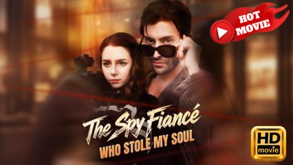 The Spy Fiancee Who Stole My Soul  Full Movie HD - Drama ShortFilms Hot