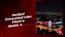 Medipol Üniversitesi'nden Filistin'e destek mesajı
