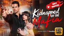 Kidnapped by the Mafia  Full Movie HD - Drama ShortFilms Hot