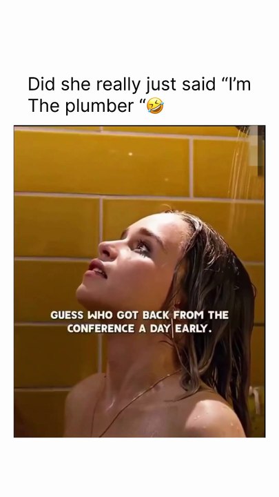 Did she really just said “I’m the plumber “🤣