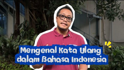 Mengenal Kata Ulang dalam Bahasa Indonesia