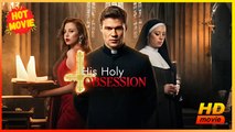 His Holy Obsession | Full Movie HD - Best Drama ShortFilms Hot Romance Love