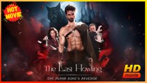 The Last Howling The Alpha King's Revenge | Full Movie HD - Drama Young Adult Fantasy Classic Goofy Romantic Sentimental Suspenseful Violent USA Campus Mansion Contemporary All Ages Alpha Damsel Werewolf Campus Lovers Fated Lovers Werewolf Attack