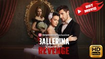 Ballerina Reborn For Revenge | Full Movie HD - Drama ShortFilms Hot