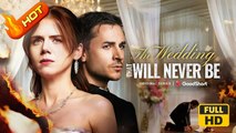 The Wedding That Will Never Be | Full Movie HD - Romance Love Drama ShortFilms Hot