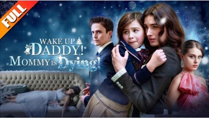 Wake up Daddy! Mommy is Dying FULL MOVIE 2026 #ENGLISHSUB