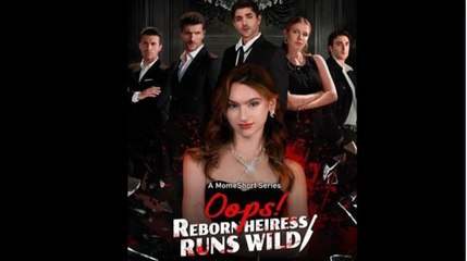 Oops! Reborn Heiress Runs Wild - Full