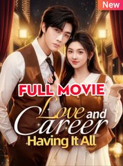 Love And Career, Having It All Full 🍿 Full Englishsub