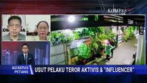 Rekaman CCTV Aksi Teror ke Aktivis dan Influencer, Pelaku Bisa Diungkap? | KOMPAS PETANG