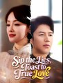 Sip the Lies Toast to True Love - Drama FULL MOVIES ENGLISH SUB
