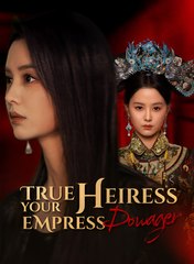 True Heiress, Your Empress Dowager - Drama FULL MOVIES ENGLISH SUB