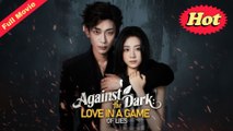 [EngSub] Against the Dark Love in a Game of Lies