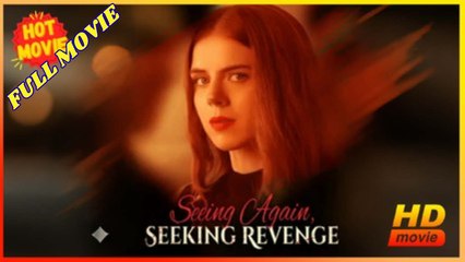 Seeing Again, Seeking Revenge Full Movie English Subtitles HD