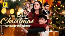 🔥🔥 The Last Christmas For Daddy To Love Me Full Episode_ Flareflow
