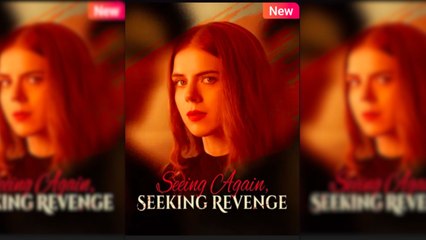 Seeing Again, Seeking Revenge - Full Movie