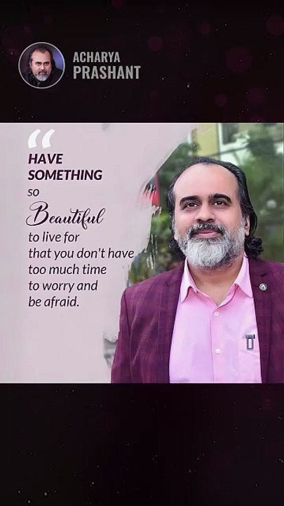 Have Something Beautiful __ Acharya Prashant