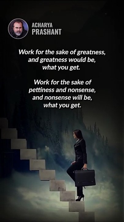 Work for Greatness __ Acharya Prashant