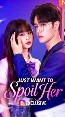 Just Want To Spoil Her - Chinese Drama - English Sub