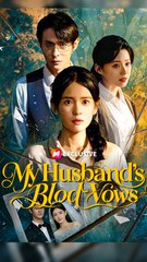 My Husband’s Blood Vows - Chinese Drama - English Sub