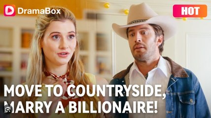 🔥🔥 Move to Countryside, Marry a Billionaire _ Dramabox
