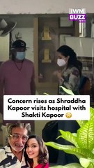 Bollywood actress Shraddha Kapoor’s hospital visit with father Shakti Kapoor leaves fans concerned