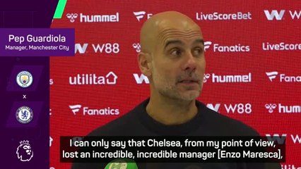Chelsea have lost an incredible manager in Maresca - Guardiola