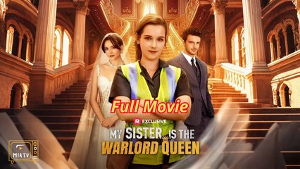 My Sister Is The Warlord Queen - Full Movie