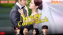 [Eng sub] Never Come Back Full Episode